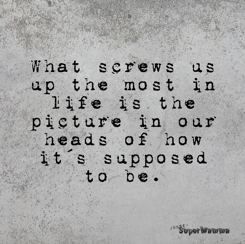 what screws us up most in life